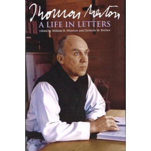 Thomas Merton; A Life In Letters edited by William H Shannon & Christine M Bocher
